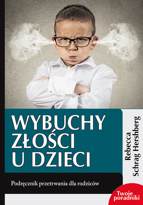 Image of Wybuchy złości u dzieci Podręcznik przetrwania dla rodziców