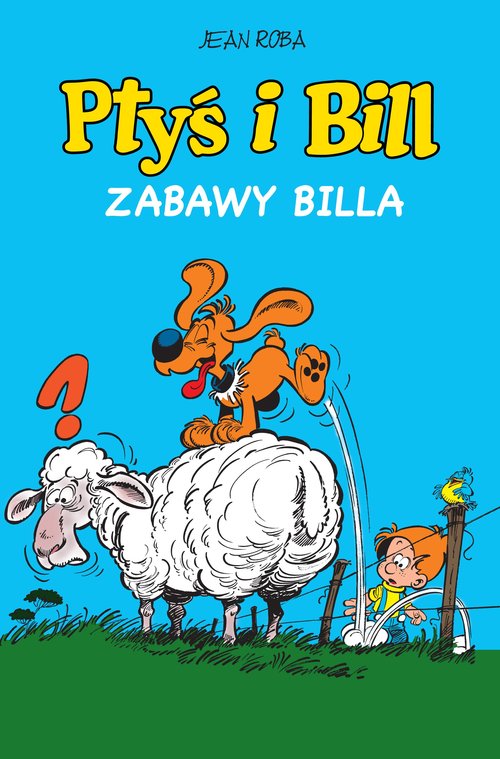 Image of Ptyś i Bill Tom 8 Zabawy Billa
