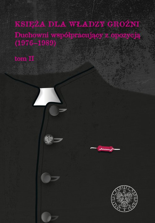 Image of Księża dla władzy groźni Duchowni współpracujący z opozycją (1976-1989). Tom 2
