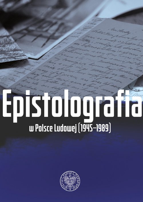Image of Epistolografia w Polsce Ludowej (1945-1989) List i jego pochodne w systemie państwa komunistycznego