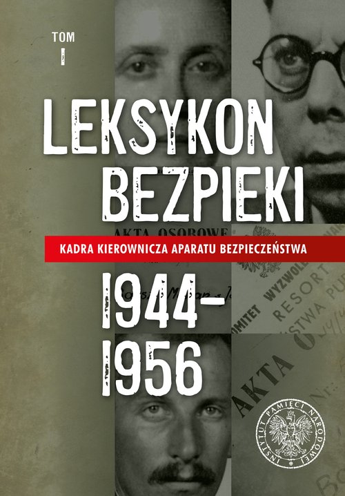 Image of Leksykon bezpieki Kadra kierownicza aparatu bezpieczeństwa 1944–1956, Tom 1