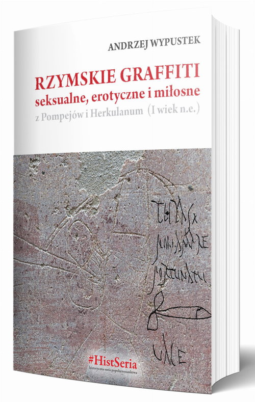 Image of Rzymskie graffiti seksualne, erotyczne i miłosne z Pompejów i Herkulanum (I wiek n.e.)