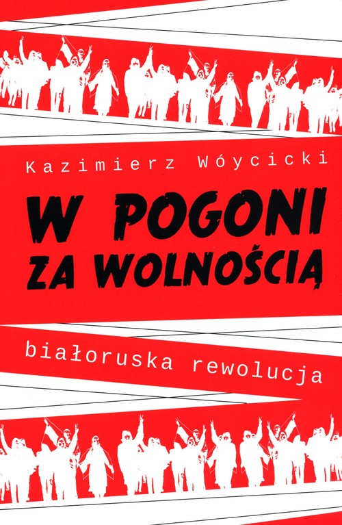 Image of W pogoni za wolnością. Białoruska rewolucja