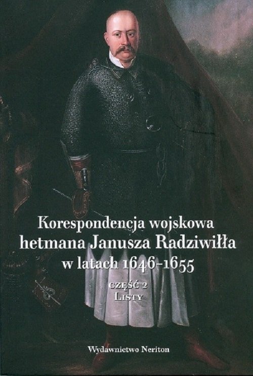 Image of Korespondencja wojskowa hetmana Janusza Radziwiłła w latach 1646-1655 Część 2 Listy