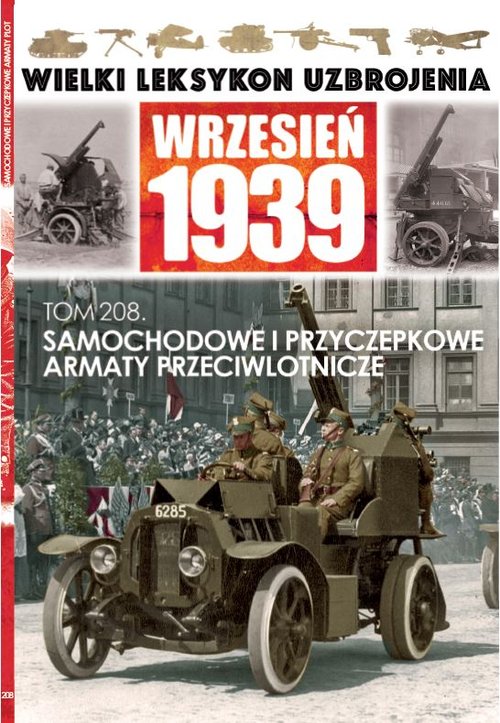Image of Wielki Leksykon Uzbrojenia Wrzesień 1939 Tom 208 Samochodowe i przyczepkowe armaty przeciwlotnicze