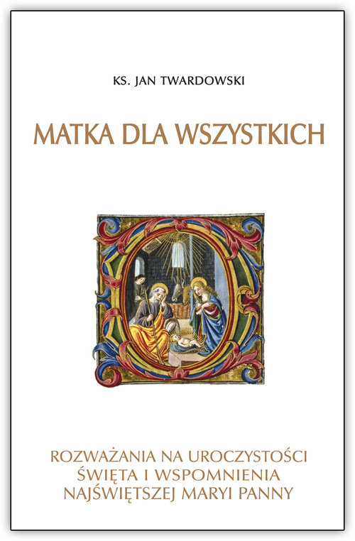 Image of Matka dla wszystkich Rozważania na uroczystości świeta i wspomnienia Najświętszej Maryi Panny
