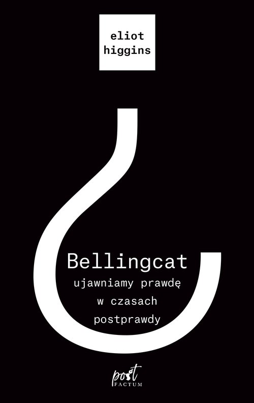 Image of Bellingcat ujawniamy prawdę w czasach postprawdy