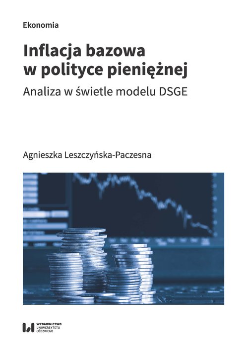Image of Inflacja bazowa w polityce pieniężnej Analiza w świetle modelu DSGE