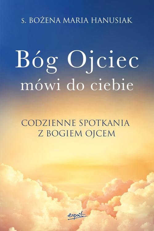 Image of Bóg Ojciec mówi do ciebie Codzienne spotkania z Bogiem Ojcem