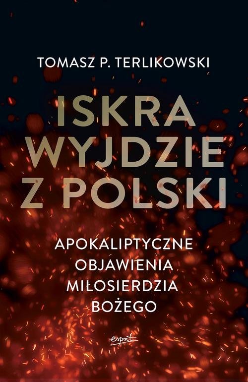 Image of Iskra wyjdzie z Polski Apokaliptyczne objawienia Miłosierdzia Bożego