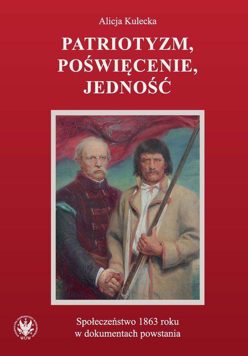 Image of Patriotyzm, poświęcenie, jedność Społeczeństwo 1863 roku w dokumentach powstania
