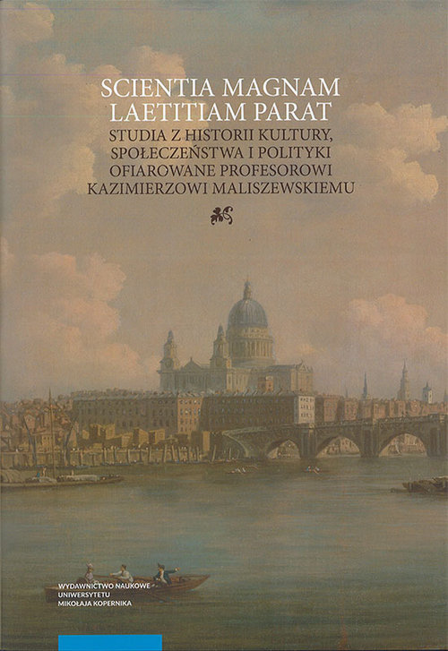 Image of Scientia magnam laetitiam parat Studia z historii kultury, społeczeństwa i polityki ofiarowane Profesorowi Kazimierzowi Maliszewskie