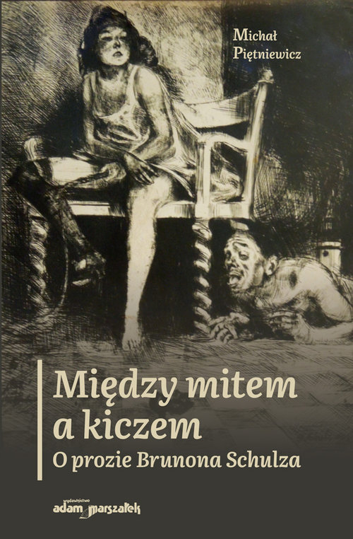Image of Między mitem a kiczem O prozie Brunona Schulza
