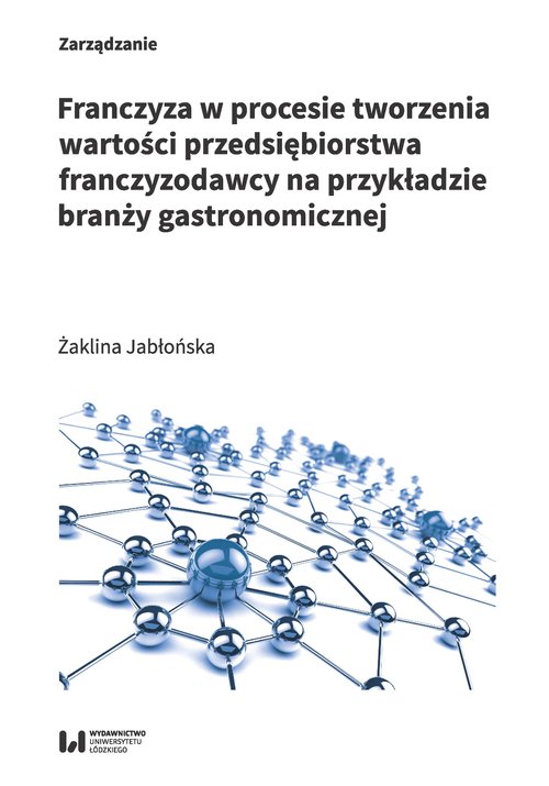Image of Franczyza w procesie tworzenia wartości przedsiębiorstwa franczyzodawcy na przykładzie branży gastronomicznej