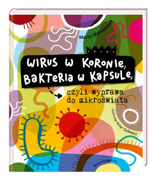 Image of Wirus w koronie, bakteria w kapsule, czyli wyprawa do mikroświata