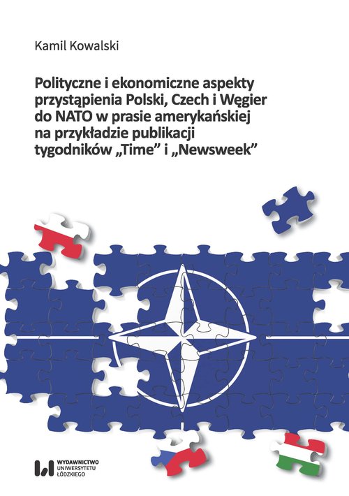Image of Polityczne i ekonomiczne aspekty przystąpienia Polski Czech i Węgier do NATO w prasie amerykańskiej na przykładzie publikacji tygodników "Time" i "Newsweek"