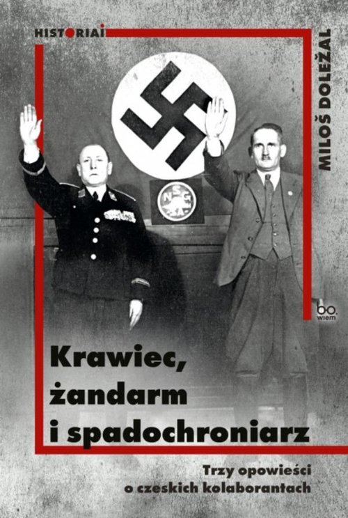 Image of Krawiec żandarm i spadochroniarz Trzy opowieści o czeskich kolaborantach