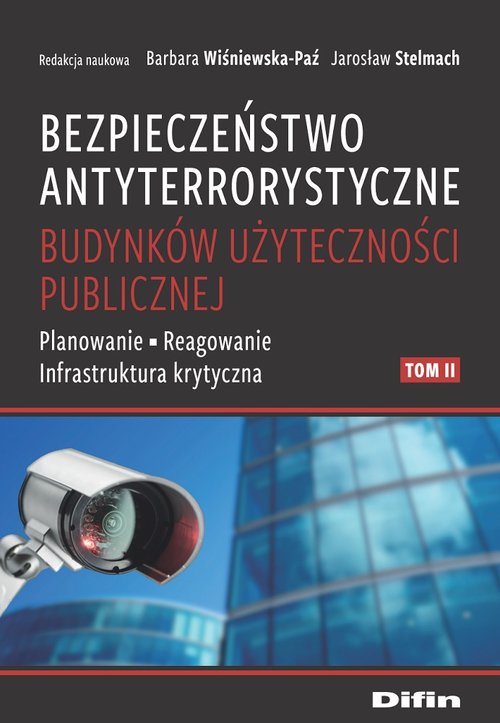 Image of Bezpieczeństwo antyterrorystyczne budynków użyteczności publicznej Tom 2 Planowanie, reagowanie, infrastruktura krytyczna