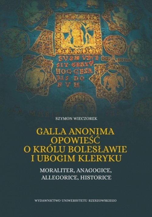 Image of Galla Anonima opowieść o królu Bolesławie i ubogim kleryku Moraliter, anagogice, allegorice, historice