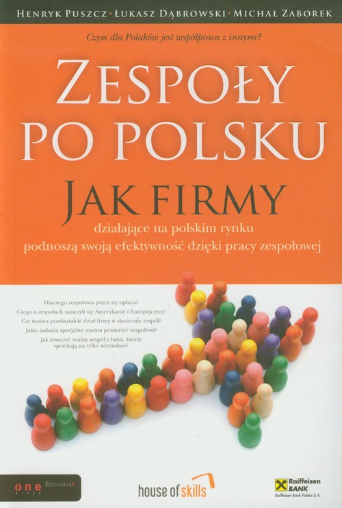 Image of Zespoły po polsku Jak firmy działające na polskim rynku podnoszą swoją efektywność dzięki pracy zespołowej