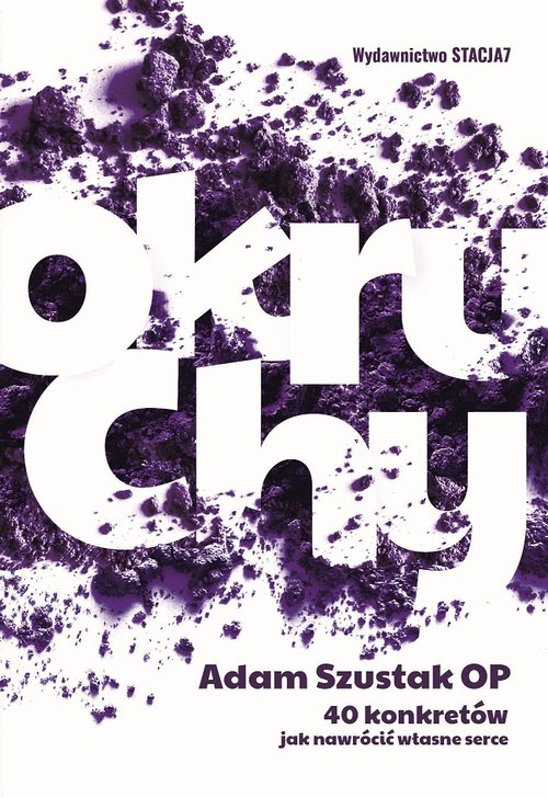 Image of Okruchy 40 konkretów jak nawrócić własne serce