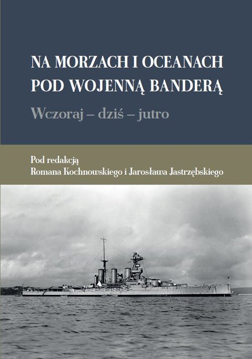 Image of Na morzach i oceanach pod wojenną banderą Wczoraj dziś jutro