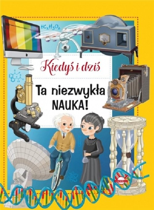 Image of Kiedyś i dziś. Ta niezwykła nauka!