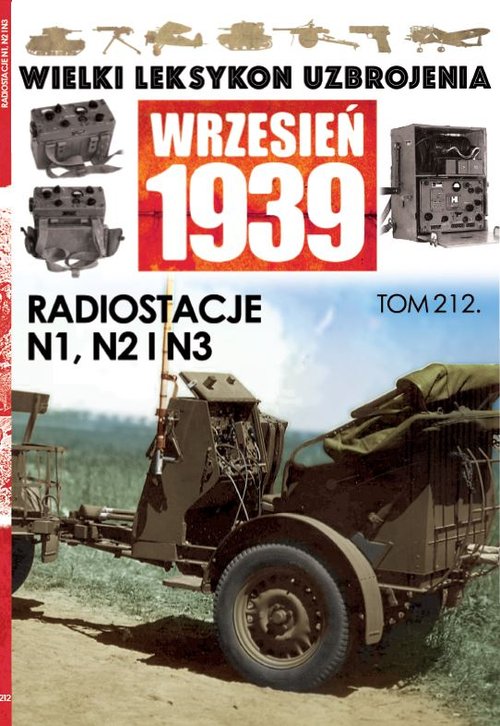 Image of Wielki Leksykon Uzbrojenia Wrzesień 1939 Tom 212 Radiostacje N1, N2, N3