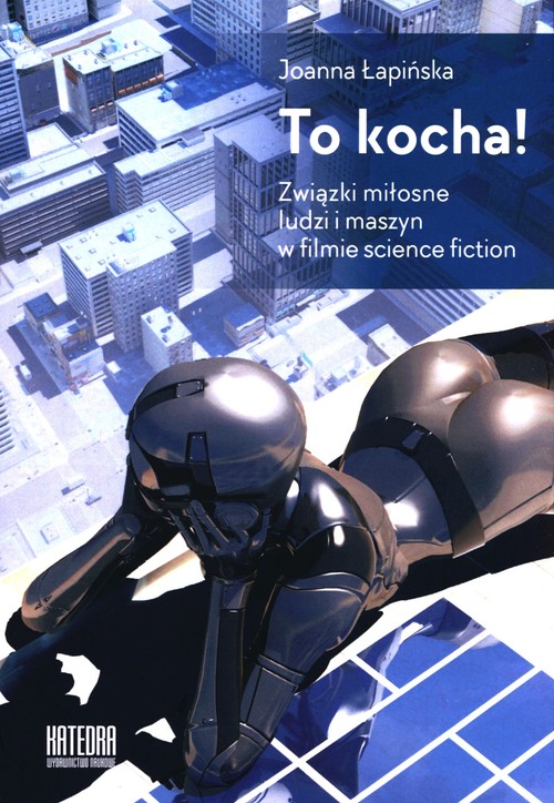 Image of To kocha! Związki miłosne ludzi i maszyn w filmie science fiction