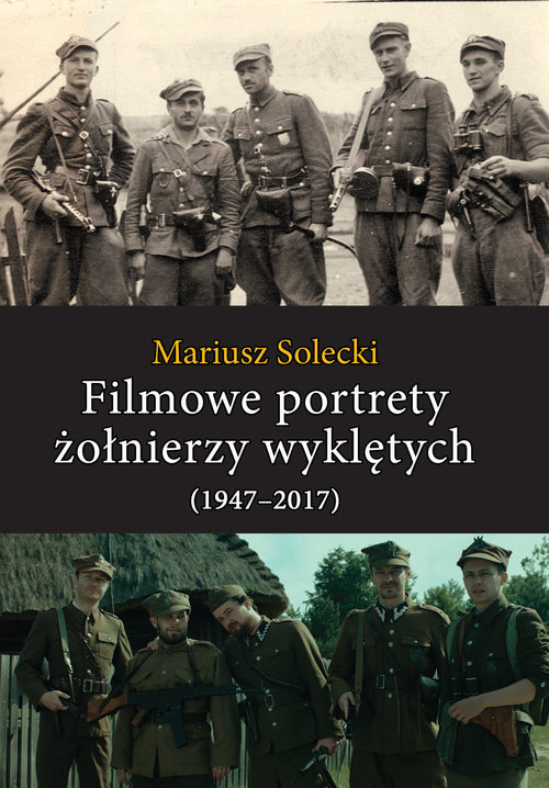 Image of Filmowe portrety żołnierzy wyklętych (1947-2017)