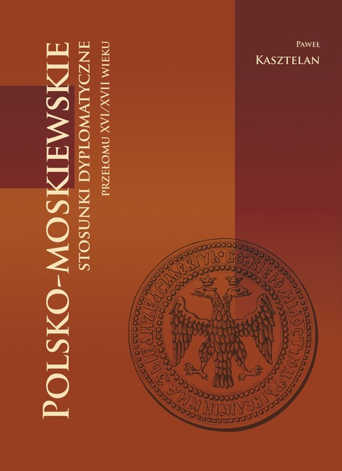 Image of Polsko-moskiewskie stosunki dyplomatyczne przełomu XVI/XVII wieku