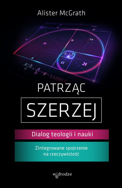 Image of Patrząc szerzej Dialog teologii i nauki
