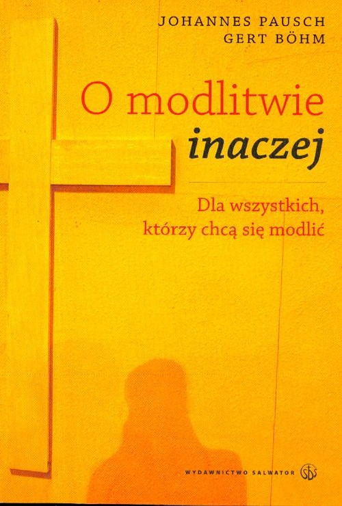 Image of O modlitwie inaczej Dla wszystkich, którzy chcą się modlić