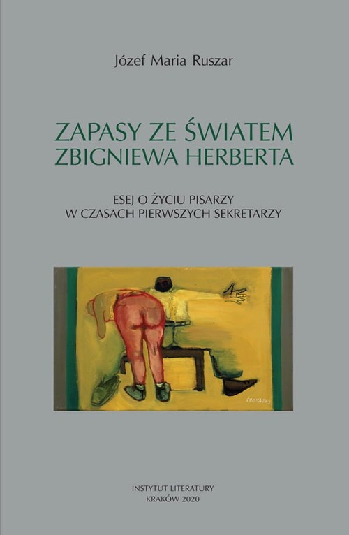 Image of Zapasy ze światem Zbigniewa Herberta Esej o życiu pisarzy w czasach pierwszych sekretarzy