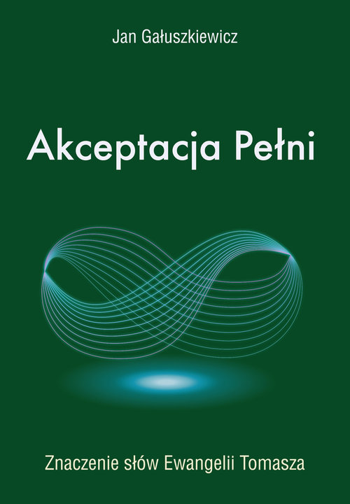 Image of Akceptacja Pełni Znaczenie słów Ewangelii Tomasza