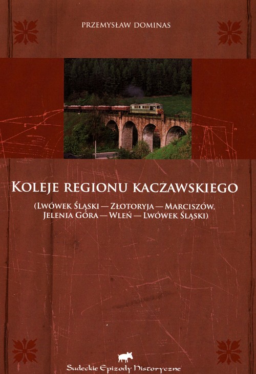 Image of Koleje regionu kaczawskiego Lwówek Śląski - Złotoryja - Marciszów - Jelenia Góra - Wleń - Lwówek Śląski