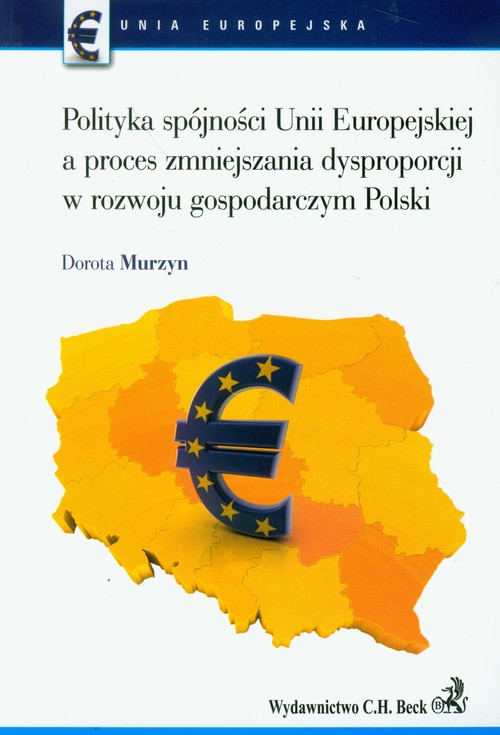 Image of Polityka spójności Unii Europejskiej a proces zmniejszania dysproporcji w rozwoju gospodarczym Polski