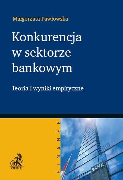 Image of Konkurencja w sektorze bankowym Teoria i wyniki empiryczne