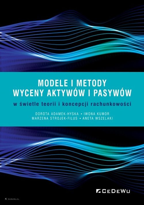 Image of Modele i metody wyceny aktywów i pasywów w świetle teorii i koncepcji rachunkowości