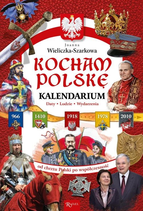 Image of Kocham Polskę Kalendarium Daty Ludzie Wydarzenia. Od chrztu Polski po współczesność