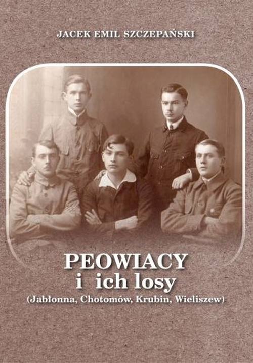 Image of Peowiacy i ich losy (Jabłonna, Chotomów, Krubin, Wieliszew)