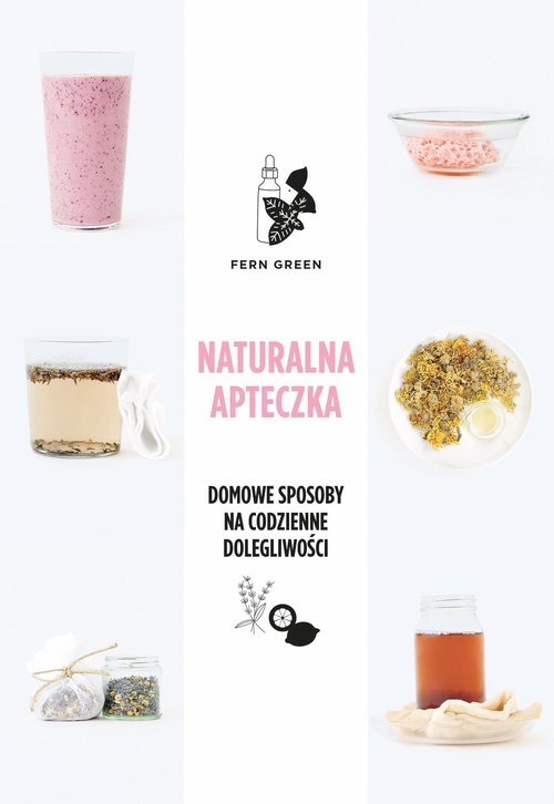 Image of Naturalna apteczka Domowe sposoby na codzienne dolegliwości