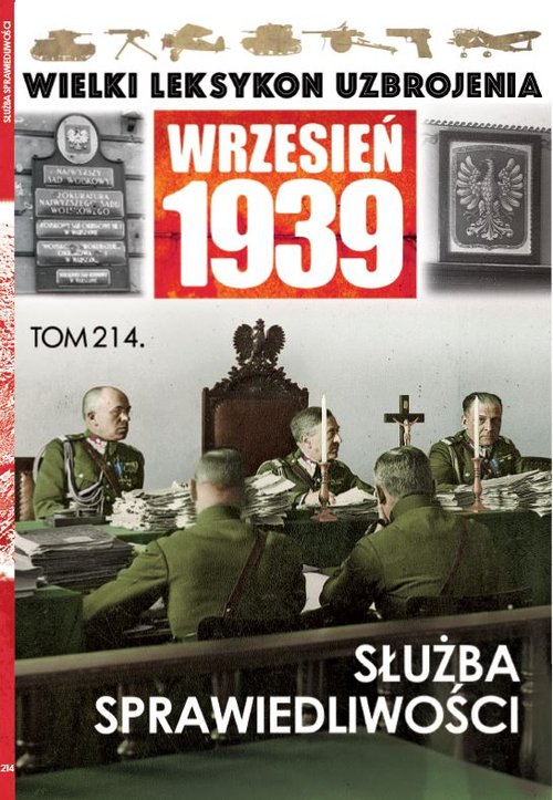 Image of Wielki Leksykon Uzbrojenia Wrzesień 1939 Tom 214 Służba spraweidliwości