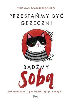 Image of Przestańmy być grzeczni, bądźmy sobą Jak troszczyć się o siebie, żyjąc z innymi