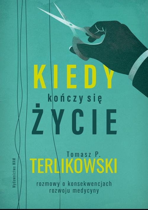 Image of Kiedy kończy się życie Rozmowy o konsekwencjach rozwoju medycyny