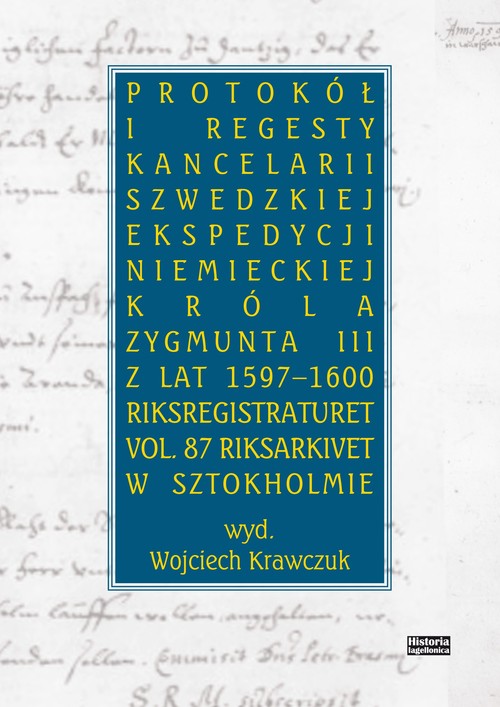 Image of Protokół i regesty kancelarii szwedzkiej ekspedycji niemieckiej króla Zygmuna III z lat 1597-1600