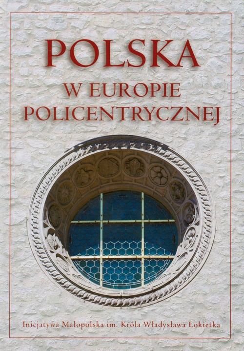 Image of Polska w Europie policentrycznej Dziedzictwo kulturowe i polityka rozwoju