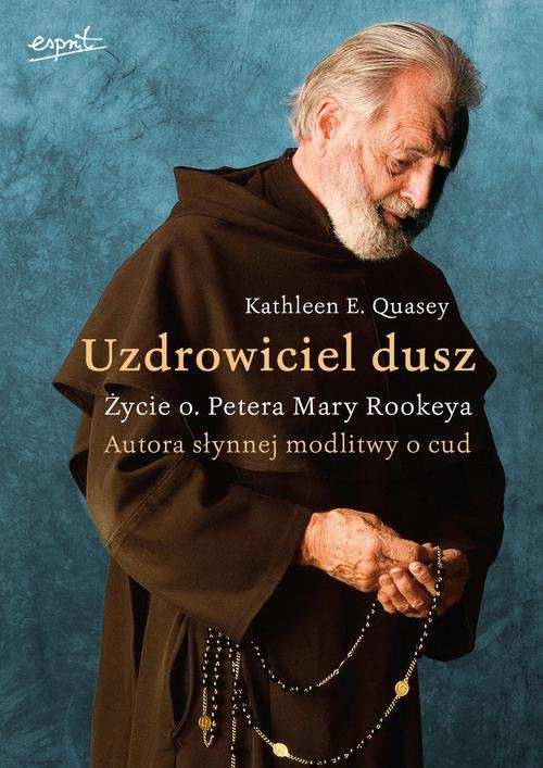 Image of Uzdrowiciel dusz Życie o. Petera Mary Rookeya. Autora słynnej modlitwy o cud