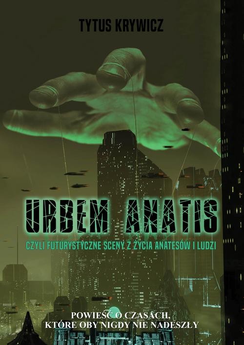 Image of Urbem anatis Czyli futurystyczne sceny z życia Anatesów i ludzi