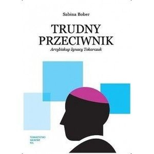 Image of Trudny przeciwnik Arcybiskup Ignacy Tokarczuk